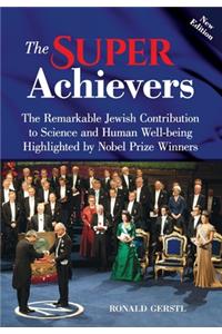 Super Achievers: The Remarkable Jewish Contribution to Science and Human Well-being Highlighted by Nobel Prize Winners