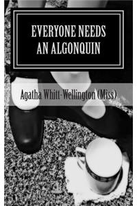 Everyone Needs An Algonquin