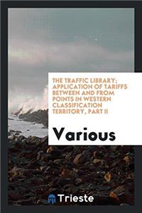 The traffic library; Application of Tariffs Between and from points in Western Classification Territory, Part II