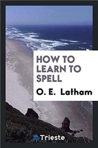 How to Learn to Spell