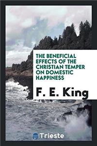 THE BENEFICIAL EFFECTS OF THE CHRISTIAN