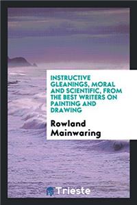 INSTRUCTIVE GLEANINGS, MORAL AND SCIENTI