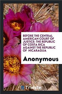 BEFORE THE CENTRAL AMERICAN COURT OF JUS
