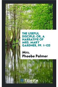The Useful Disciple: Or, a Narrative of Mrs. Mary Gardner