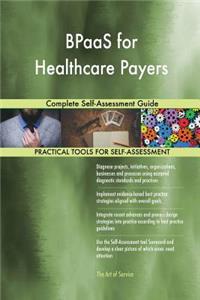 BPaaS for Healthcare Payers Complete Self-Assessment Guide