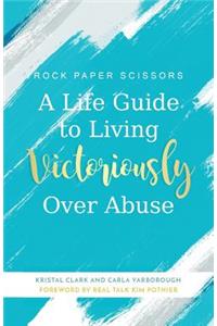 Life Guide to Living Victoriously Over Abuse