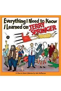 Everything I Need to Know I Learned on Jerry Springer