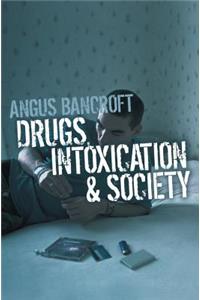 Drugs, Intoxication and Society