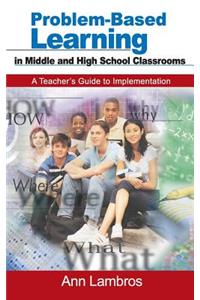 Problem-Based Learning in Middle and High School Classrooms