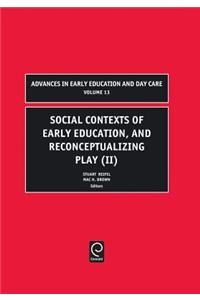 Social Contexts of Early Education, and Reconceptualizing Play