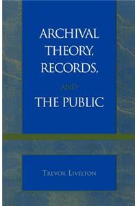Archival Theory, Records, and the Public