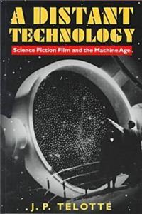 Distant Technology: Science Fiction Film and the Machine Age