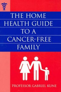 The Home Health Guide to a Cancer-Free Family