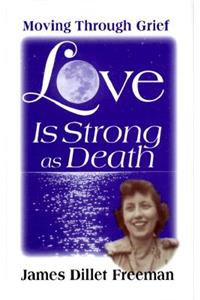 Love is Strong as Death: Moving Through Grief