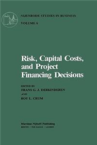 Risk, Capital Costs, and Project Financing Decisions