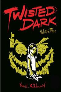 Twisted Dark Volume 3