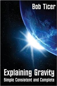 Explaining Gravity: Simple Consistent and Complete