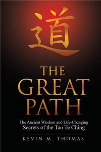 Great Path: The Ancient Wisdom and Life-Changing Secrets of the Tao Te Ching