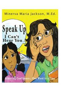 Speak Up, I Can't Hear You: Achieving Confidence... One Word At a Time