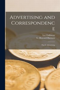 Advertising and Correspondence [microform]: Part I: Advertising