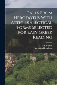 Tales From Herodotus With Attic Dialectical Forms Selected for Easy Greek Reading