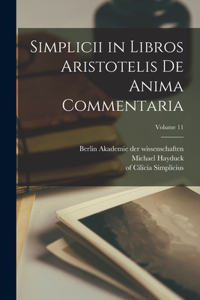 Simplicii in libros Aristotelis De anima commentaria; Volume 11