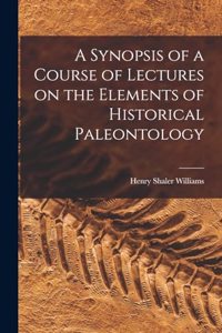 Synopsis of a Course of Lectures on the Elements of Historical Paleontology