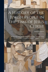 A History of the Jewish People in the Time of Jesus Christ; Being a Second and Revised Edition of a 
