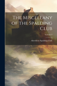 Miscellany of the Spalding Club; Volume 2