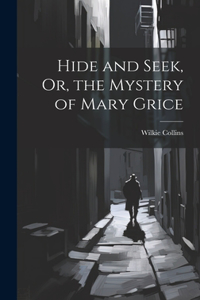 Hide and Seek, Or, the Mystery of Mary Grice