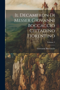 Decameron Di Messer Giovanni Boccaccio Cittadino Fiorentino; Volume 5