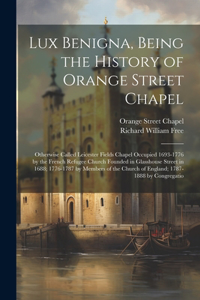 Lux Benigna, Being the History of Orange Street Chapel