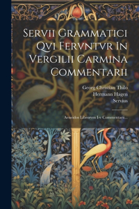 Servii Grammatici Qvi Fervntvr In Vergilii Carmina Commentarii