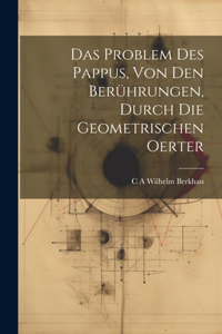 Problem des Pappus, von den Berührungen, durch die geometrischen Oerter