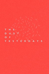 Dust Of Yesterdays