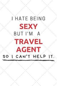 I Hate Being Sexy But I'm A Travel Agent So I Can't Help It