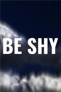 Be Shy