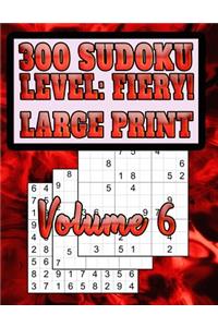 300 Sudoku Level: FIERY!!: Large Print, Difficult Puzzles