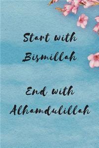 Start with Bismillah End with Alhamdulillah