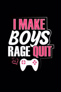 I Make Boys Rage Quit