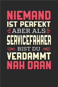 Niemand Ist Perfekt Aber ALS Servicefahrer Bist Du Verdammt Nah Dran