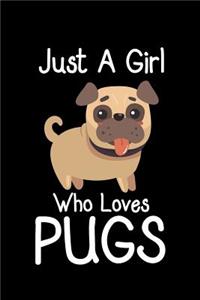 Just A Girl Who Loves Pugs