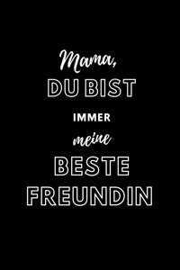 Mama du bist immer meine BESTE FREUNDIN