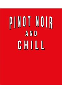Pinot Noir And Chill