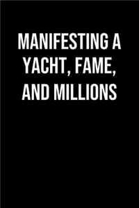 Manifesting A Yacht Fame And Millions