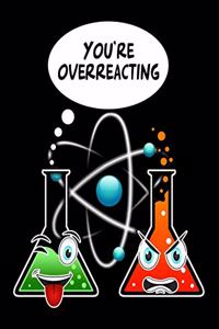 You're Overreacting