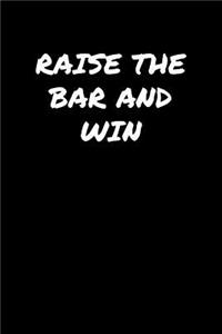 Raise The Bar and Win