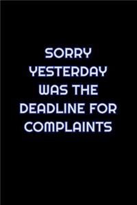 Sorry Yesterday Was The Deadline For Complaints