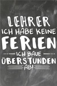 Lehrer Ich habe Keine Ferien Ich baue Überstunden ab