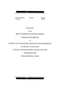 Report of the Select Committee on Intelligence United States Senate on Russian Active Measures Campaigns and Interference in the 2016 U.S. Election